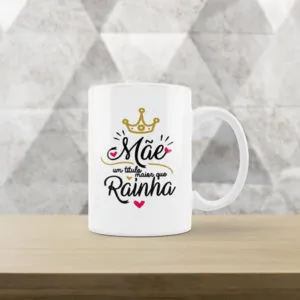 Caneca Mãe maior que rainha